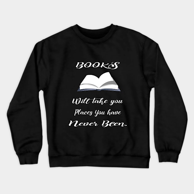 Book - Books Will Take You Places You Have Never Been Crewneck Sweatshirt by Kudostees